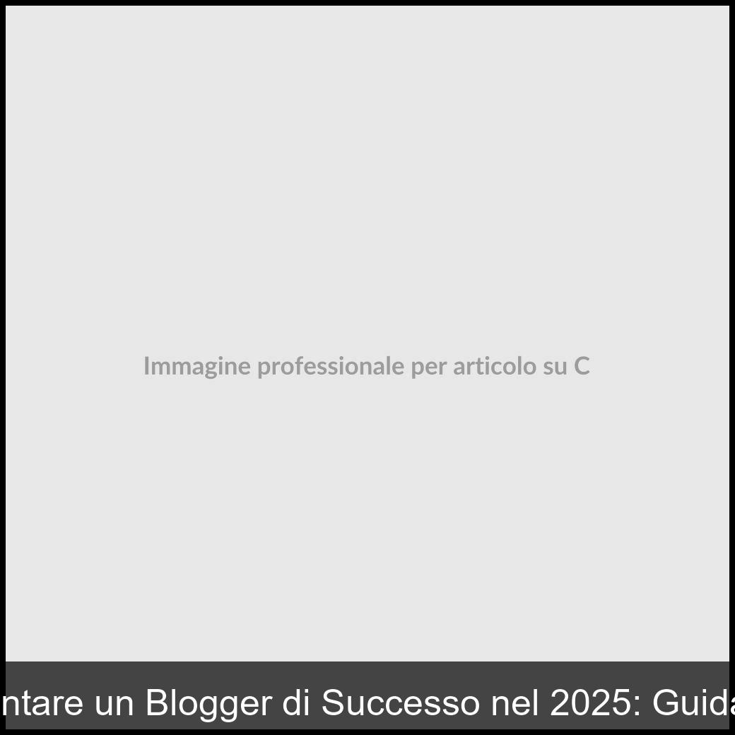 Come Diventare un Blogger di Successo nel 2025: Guida Completa-1