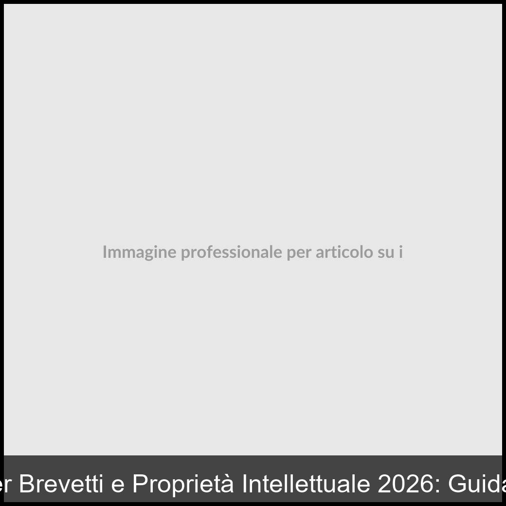 incentivi brevetti proprietà intellettuale 2026-1