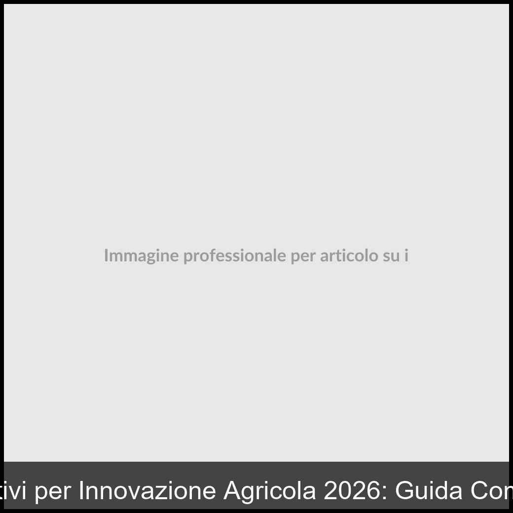 incentivi innovazione agricola 2026-1