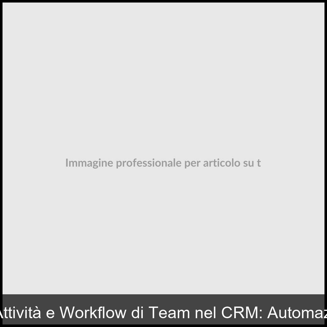 task assignment workflow CRM team-1